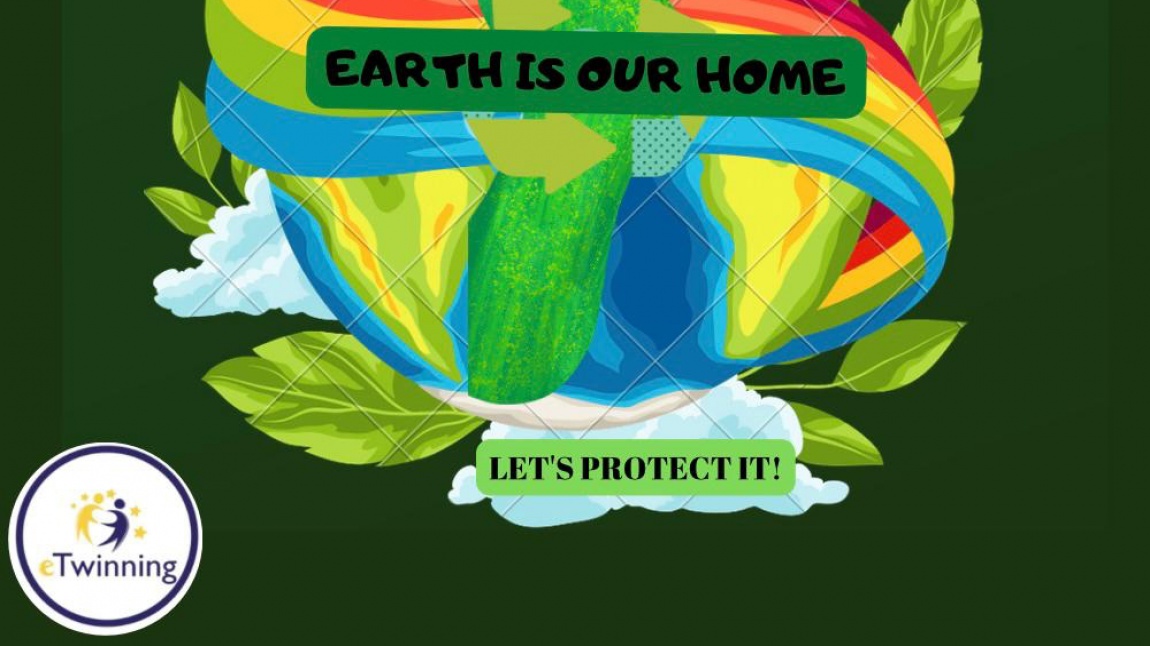 EARTH IS OUR HOME LET’S PROTECT IT!